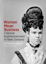 Front cover of Women Mean Business: Colonial Businesswomen in New Zealand by Catherine Bishop, with a studio portrait of a young woman in a high-collared Victorian blouse