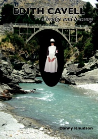 Front cover of Edith Cavell: A Bridge and Bravery by Danny Knudson, showing a nurse pictured over the Edith Cavell bridge at Arthurs Point